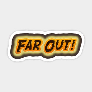 Far Out! 60s 70s Retro Vintage Style Fun Statement Mens Womens 1960's 1970's Baby Boomer Sticker